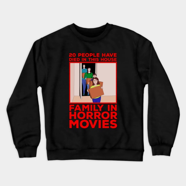 20 people have died in this house Family in horror movies Crewneck Sweatshirt by DiegoCarvalho